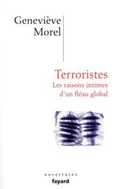 Terroristes ; les raisons intimes d'un fléau global  - Genevieve MOREL 