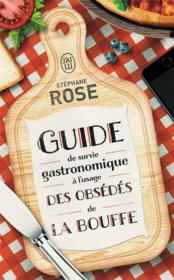 Guide de survie gastronomique à l'usage des obsédés de la bouffe  - Stephane Rose 
