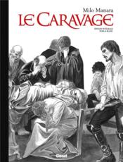 Le Caravage ; INTEGRALE T.1 ET T.2  - Milo Manara 