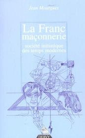 La franc-maconnerie, societe initiatique des temps modernes  - Mourgues/Bauer - Jean Mourgues 