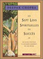 Les sept lois spirituelles du succès ; un guide pratique à l'accompagnement de vos rêves - Couverture - Format classique
