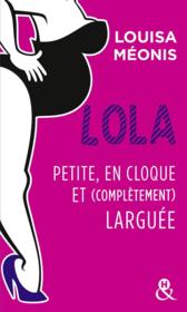 Vente  Lola ; petite, en cloque et complètement larguée  - Louisa Méonis 