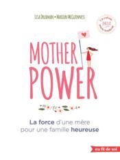 Mother power ; la force d'une mère pour une famille heureuse - Couverture - Format classique