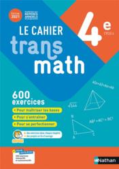 Cahier transmath : 4e : cahier de l'élève (édition 2021)  - Jean-Marc Lecole - Marc Vedrines - Frederic Puigredo - A. Plantiveau 