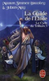 Le cycle du trillium t.5 ; la guilde de l'étoile  - Marion Zimmer Bradley - Julian May 