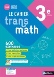 TRANSMATH ; cahier transmath : 3e : cahier de l'élève (édition 2021)  - Jean-Marc Lecole - Frederic Puigredo - A. Plantiveau - M. Vedrine 