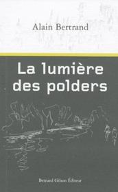 La lumière des polders  - Alain Bertrand 