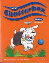 New chatterbox starter pupil's book  - Mary Charrington - Derek Strange 