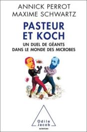 Pasteur et Koch ; un duel de géants dans le monde des microbes - Couverture - Format classique