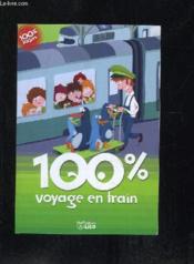 100 % voyage en train - Couverture - Format classique