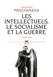 Les intellectuels, le socialisme et la guerre (1900-1938) - Couverture - Format classique