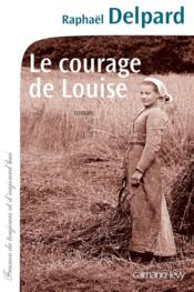Vente  Le courage de Louise  - Raphaël Delpard 