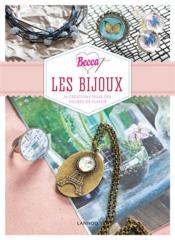 Becca ; les bijoux, 35 créations pour des heures de plaisir  - Rebecca Dekeyser 