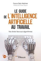 Le guide de l'intelligence artificielle au travail  - Salis-Madinier F. 