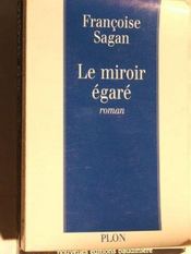 LE MIROIR EGARE  - Françoise Sagan 