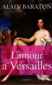 L'amour à Versailles  - Alain Baraton 