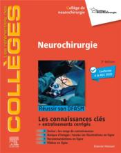 Neurochirurgie : réussir son DFASM ; connaissances clés (3e édition)  - Collectif 