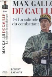 De Gaulle t.2 ; la solitude du combattant - Couverture - Format classique