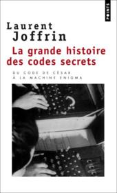 La grande histoire des codes secrets ; du code de cesar a la machine enigma