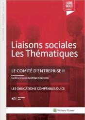 Liaisons sociales ; les thématiques t.41 ; le comité d'entreprise t.2 ; les obligations comptables du CE (2e édition)  - Lanclume Marie - Joris Monnier - Limou Sandra - Jean-Benoît Cottin 