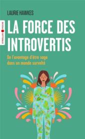 Vente  La force des introvertis : de l'avantage d'être sage dans un monde survolté  - Laurie Hawkes 