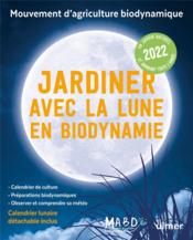 Jardiner avec la lune en biodynamie (édition 2022) - Couverture - Format classique