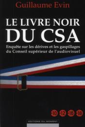 Le livre noir du CSA  - Guillaume Evin 