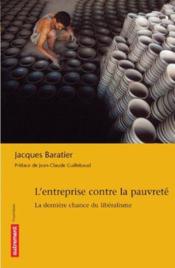 L'entreprise contre la pauvrete - la derniere chance du liberalisme  - Bruno Tilliette - Tilliette/Baratier - Baratier Jacques / T - Baratier Jacques 