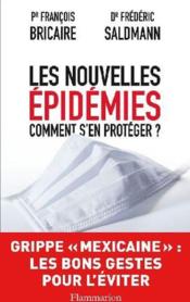 Les nouvelles épidémies ; comment s'en protéger ?  - Frédéric Saldmann - François Bricaire 