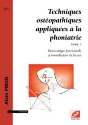 Techniques ostéopathiques appliquées à la phoniatrie t.1 ; biomécanique fonctionnelle et normalisation du larynx - Couverture - Format classique