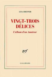 Vingt-trois délices ; l'album d'un amateur - Couverture - Format classique