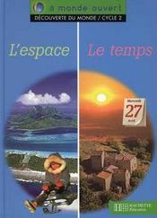 A Monde Ouvert ; Découverte Du Monde ; L'Espace, Le Temps ; Cp/Ce1 ; Cycle 2 ; Livre De L'Elève - Intérieur - Format classique
