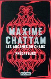 Les arcanes du chaos ; prédateurs  - Maxime Chattam 
