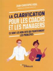 La clarification pour les coachs et les managers  - Jean-Christophe Vidal 