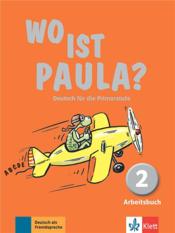 Wo ist Paula ? 2 ; allemand ; cahier d'activités  - Collectif 