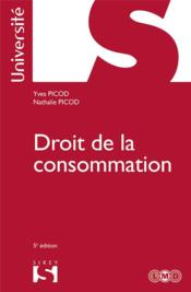 Droit de la consommation (5e édition)  - Yves Picod - Nathalie Picod 