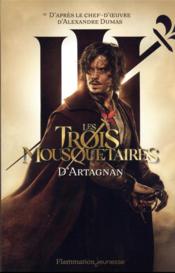 Les trois mousquetaires t.1 : le roman du film-d'Artagnan - Couverture - Format classique