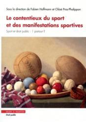 Le contentieux du sport et des manifestations sportives ; sport et droit public  - Pros-Phalippon - Chloe Pros-Phalippon - Fabien Hoffmann 