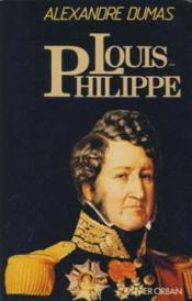 Histoire de la vie politique et privée de Louis-Philippe - Couverture - Format classique