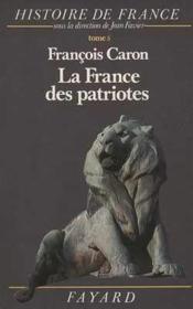 Histoire de France t.5 ; la France des patriotes - Couverture - Format classique