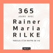 365 jours avec Rainer Maria Rilke ; paroles d'une maître de vie - Couverture - Format classique