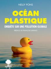 Vente  Océan plastique ; enquête sur une pollution globale  - Nelly Pons - Sarano 