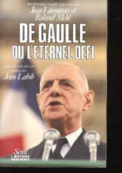 De Gaulle ou l'éternel défi ; cinquante-six témoignages - Couverture - Format classique