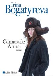 Camarade Anna  - Irina Bogatyreva 