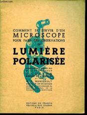 Comment Se Servur D'Un Microscope Pour Faire Des Observations En Lumiere Polarisee - Couverture - Format classique