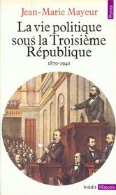La vie politique sous la troisieme republique (1870-1940) - Intérieur - Format classique
