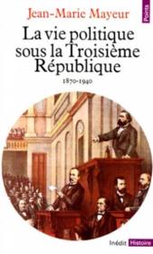 La vie politique sous la troisieme republique (1870-1940) - Couverture - Format classique