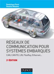 Réseaux de communication pour systèmes embarqués ; CAN, CAN FD, LIN, FlexRay, Ethernet (2e édition)  - Dominique Paret - Hassina Rebaine 