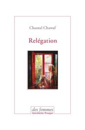 Relégation  - Chantal Chawaf 