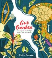 Gut garden a journey into the wonderful world of your microbiome - Couverture - Format classique